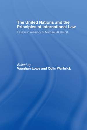 The United Nations and the Principles of International Law: Essays in Memory of Michael Akehurst de Vaughan Lowe