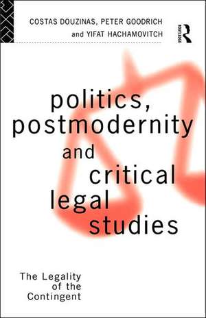 Politics, Postmodernity and Critical Legal Studies: The Legality of the Contingent de Costas Douzinas