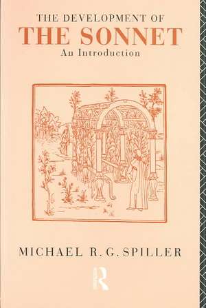 The Development of the Sonnet: An Introduction de Michael R. G. Spiller