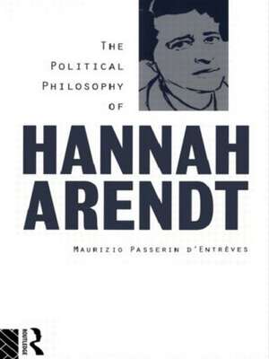 The Political Philosophy of Hannah Arendt de Maurizio Passerin d'Entrèves