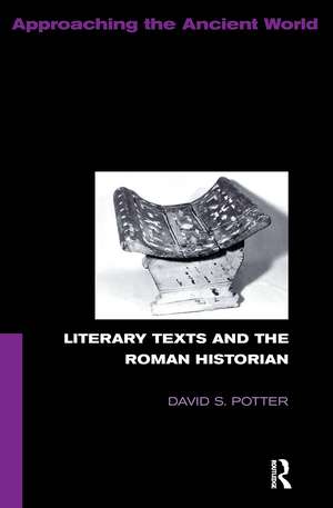 Literary Texts and the Roman Historian de David Potter