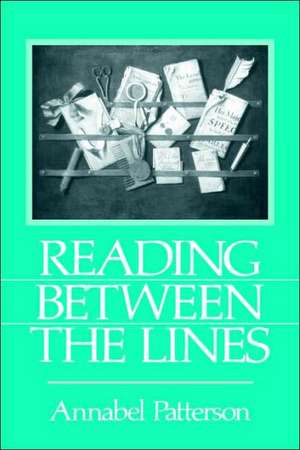 Reading Between the Lines de Annabel Patterson