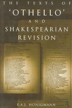 The Texts of Othello and Shakespearean Revision de E. A. J. Honigmann