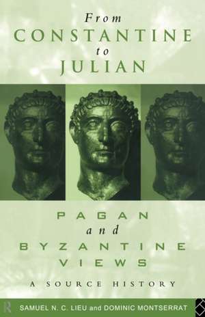 From Constantine to Julian: Pagan and Byzantine Views: A Source History de Samuel Lieu