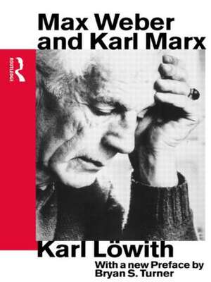 Max Weber and Karl Marx de Karl Lowith