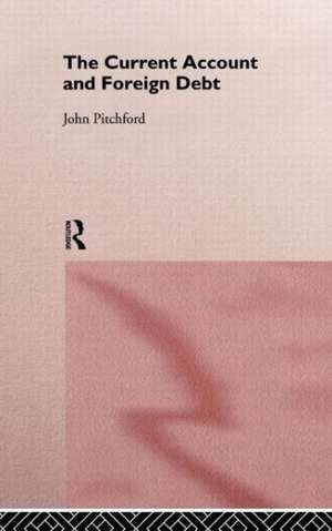 The Current Account and Foreign Debt de John Pitchford