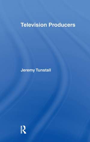 Television Producers de Jeremy Tunstall