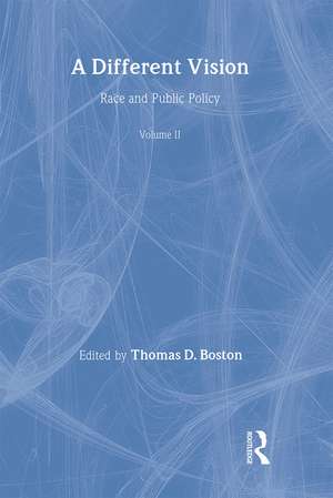 A Different Vision: Race and Public Policy, Volume 2 de Thomas D Boston