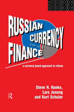 Russian Currency and Finance: A Currency Board Approach to Reform de Steve H. Hanke