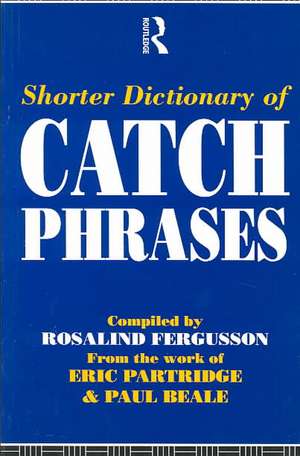 Shorter Dictionary of Catch Phrases de Rosalind Fergusson