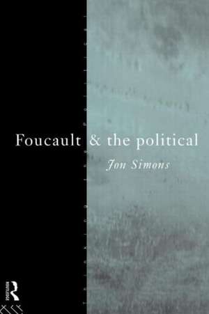 Foucault and the Political de Jonathan Simons