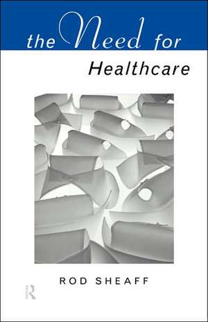 The Need For Health Care de W.R. Sheaff