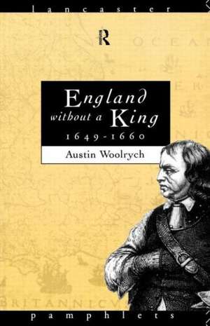 England Without a King 1649-60 de Austin Woolrych