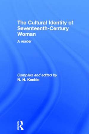 The Cultural Identity of Seventeenth-Century Woman: A Reader de N. H. Keeble