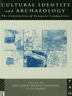 Cultural Identity and Archaeology: The Construction of European Communities de P. Graves-Brown