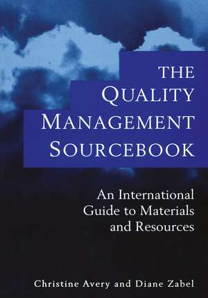 The Quality Management Sourcebook: An International Guide to Materials and Resources de Christine Avery