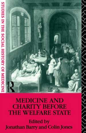 Medicine and Charity Before the Welfare State de Jonathan Barry