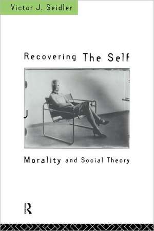 Recovering the Self: Morality and Social Theory de Victor Jeleniewski Seidler