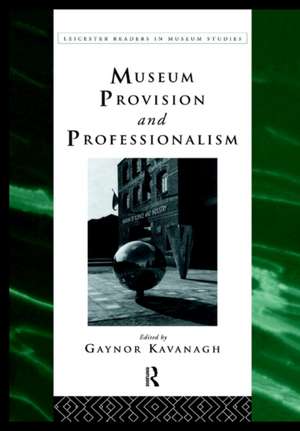 Museum Provision and Professionalism de Gaynor Kavanagh