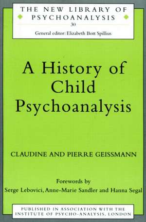 A History of Child Psychoanalysis de Pierre Geissmann