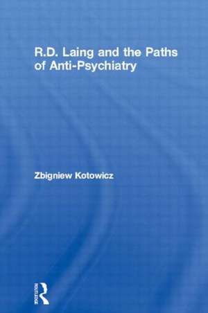 R.D. Laing and the Paths of Anti-Psychiatry de Zbigniew Kotowicz