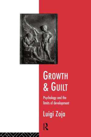 Growth and Guilt: Psychology and the Limits of Development de Luigi Zoja