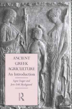 Ancient Greek Agriculture: An Introduction de Signe Isager