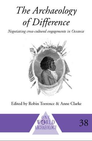 The Archaeology of Difference: Negotiating Cross-Cultural Engagements in Oceania de Anne Clarke