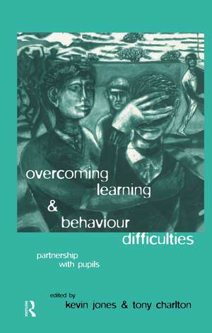 Overcoming Learning and Behaviour Difficulties: Partnership with Pupils de Tony Charlton