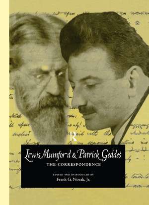 Lewis Mumford and Patrick Geddes: The Correspondence de Frank G. Novak Jr.