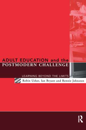 Adult Education and the Postmodern Challenge: Learning Beyond the Limits de Ian Bryant