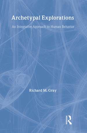 Archetypal Explorations: Towards an Archetypal Sociology de Richard M. Gray