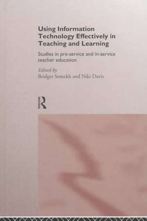 Using IT Effectively in Teaching and Learning: Studies in Pre-Service and In-Service Teacher Education de Niki Davis