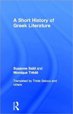 A Short History of Greek Literature de Suzanne Said