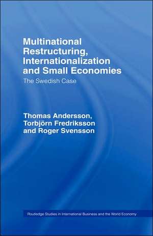 Multinational Restructuring, Internationalization and Small Economies: The Swedish Case de Thomas Andersson