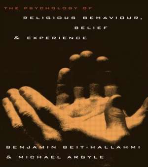 The Psychology of Religious Behaviour, Belief and Experience de Benjamin Beit-Hallahmi