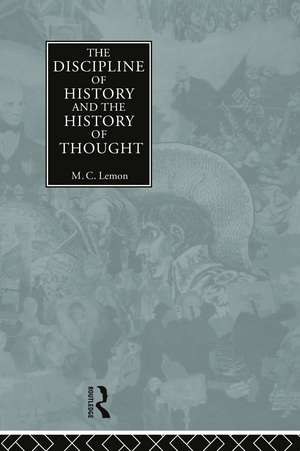 The Discipline of History and the History of Thought de M. C. Lemon