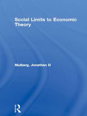 Social Limits to Economic Theory de Jonathan D Mulberg