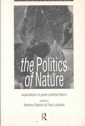 The Politics of Nature: Explorations in Green Political Theory de Andrew Dobson