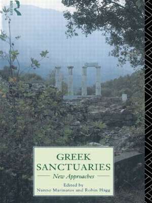 Greek Sanctuaries: New Approaches de Robin Hagg