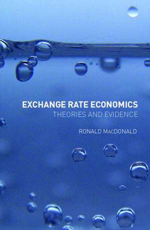 Exchange Rate Economics: Theories and Evidence de Ronald MacDonald