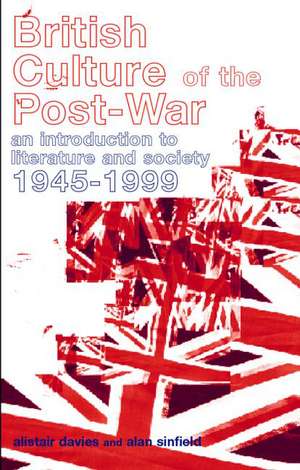 British Culture of the Post-War: An Introduction to Literature and Society 1945-1999 de Alastair Davies