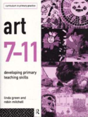 Art 7-11: Developing Primary Teaching Skills de Linda Green