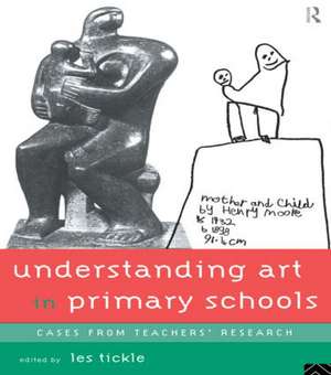 Understanding Art in Primary Schools de Les Tickle