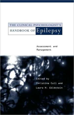 The Clinical Psychologist's Handbook of Epilepsy: Assessment and Management de Christine Cull