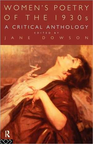 Women's Poetry of the 1930s: A Critical Anthology de Jane Dowson