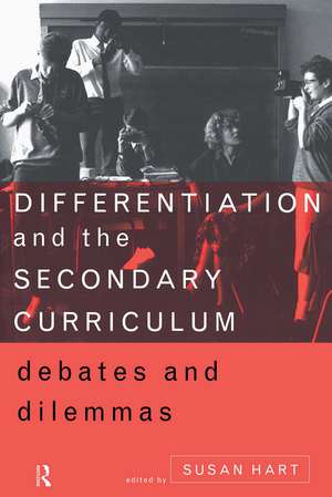 Differentiation and the Secondary Curriculum: Debates and Dilemmas de Susan Hart