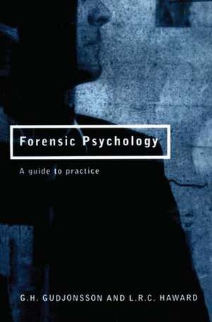 Forensic Psychology: A Guide to Practice de G.H. Gudjonsson