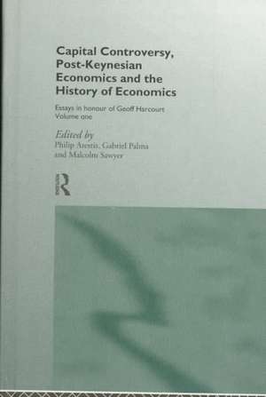 Capital Controversy, Post Keynesian Economics and the History of Economic Thought: Essays in Honour of Geoff Harcourt, Volume One de Philip Arestis