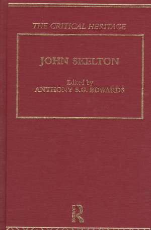 John Skelton: The Critical Heritage de Anthony Edwards